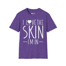 Load image into Gallery viewer, I Love the Skin I'm in - Unisex T-Shirt