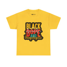 Load image into Gallery viewer, Black Dope and Unapologetic - Unisex Heavy Cotton Tee
