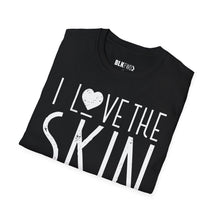 Load image into Gallery viewer, I Love the Skin I'm in - Unisex T-Shirt