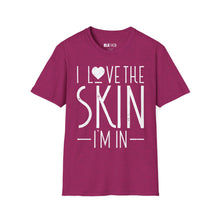 Load image into Gallery viewer, I Love the Skin I'm in - Unisex T-Shirt