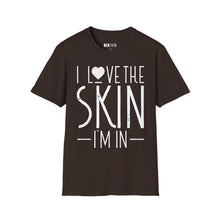 Load image into Gallery viewer, I Love the Skin I'm in - Unisex T-Shirt