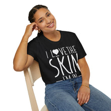 Load image into Gallery viewer, I Love the Skin I'm in - Unisex T-Shirt