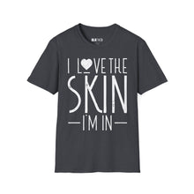 Load image into Gallery viewer, I Love the Skin I'm in - Unisex T-Shirt