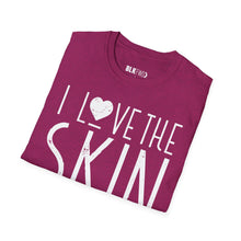 Load image into Gallery viewer, I Love the Skin I'm in - Unisex T-Shirt