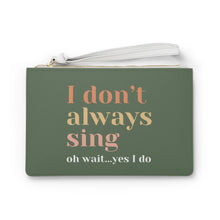 Load image into Gallery viewer, Personalized Singing Clutch Bag - "I Don't Always Sing, Oh Wait... Yes I Do" - Perfect Gift for Music Lovers