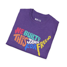 Load image into Gallery viewer, We Built This Jawn For Free - Unisex T-Shirt