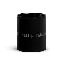 Load image into Gallery viewer, Empathy Takes Courage Mug

