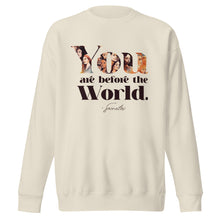 Load image into Gallery viewer, You Are Before The World