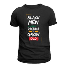 Load image into Gallery viewer, Black Men Deserve to Grow Old