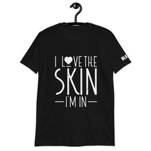 Load image into Gallery viewer, I Love the Skin I'm In Tee