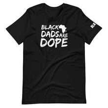 Load image into Gallery viewer, Black Dads Are Dope