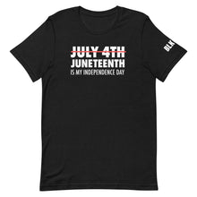 Load image into Gallery viewer, JUNETEENTH is my Independence Day