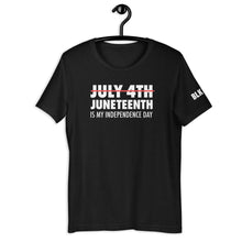 Load image into Gallery viewer, JUNETEENTH is my Independence Day