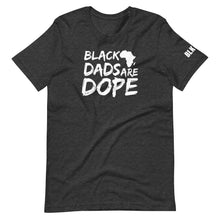 Load image into Gallery viewer, Black Dads Are Dope