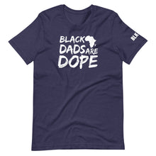 Load image into Gallery viewer, Black Dads Are Dope