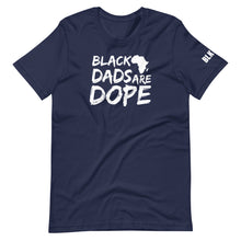 Load image into Gallery viewer, Black Dads Are Dope