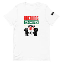 Load image into Gallery viewer, Breaking Chains Since 1865 - Juneteenth