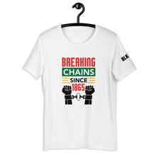 Load image into Gallery viewer, Breaking Chains Since 1865 - Juneteenth