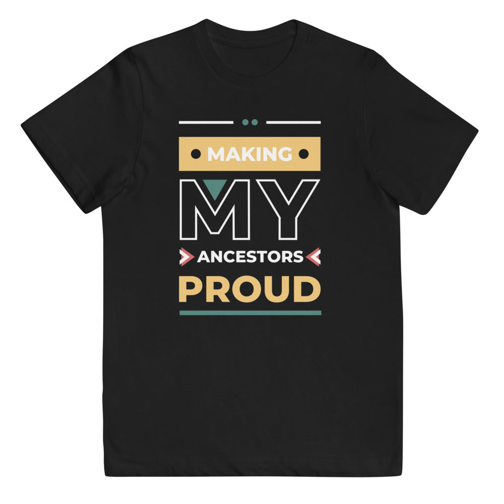 Making My Ancestors Proud Tee for Youth