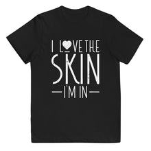 Load image into Gallery viewer, I Love the Skin I'm In Tee