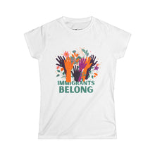 Load image into Gallery viewer, Immigrants Belong -  Women&#39;s Tee

