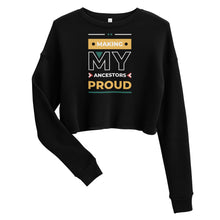 Load image into Gallery viewer, Making My Ancestors Proud Crop Sweatshirt
