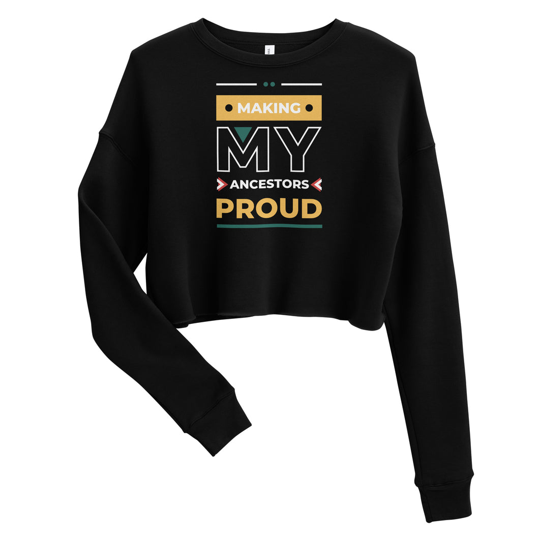 Making My Ancestors Proud Crop Sweatshirt