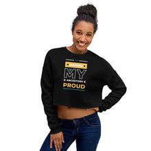 Load image into Gallery viewer, Making My Ancestors Proud Crop Sweatshirt
