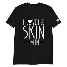 Load image into Gallery viewer, I Love the Skin I&#39;m In Tee
