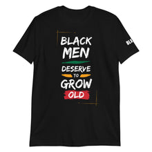 Load image into Gallery viewer, Black Men Deserve to Grow Old
