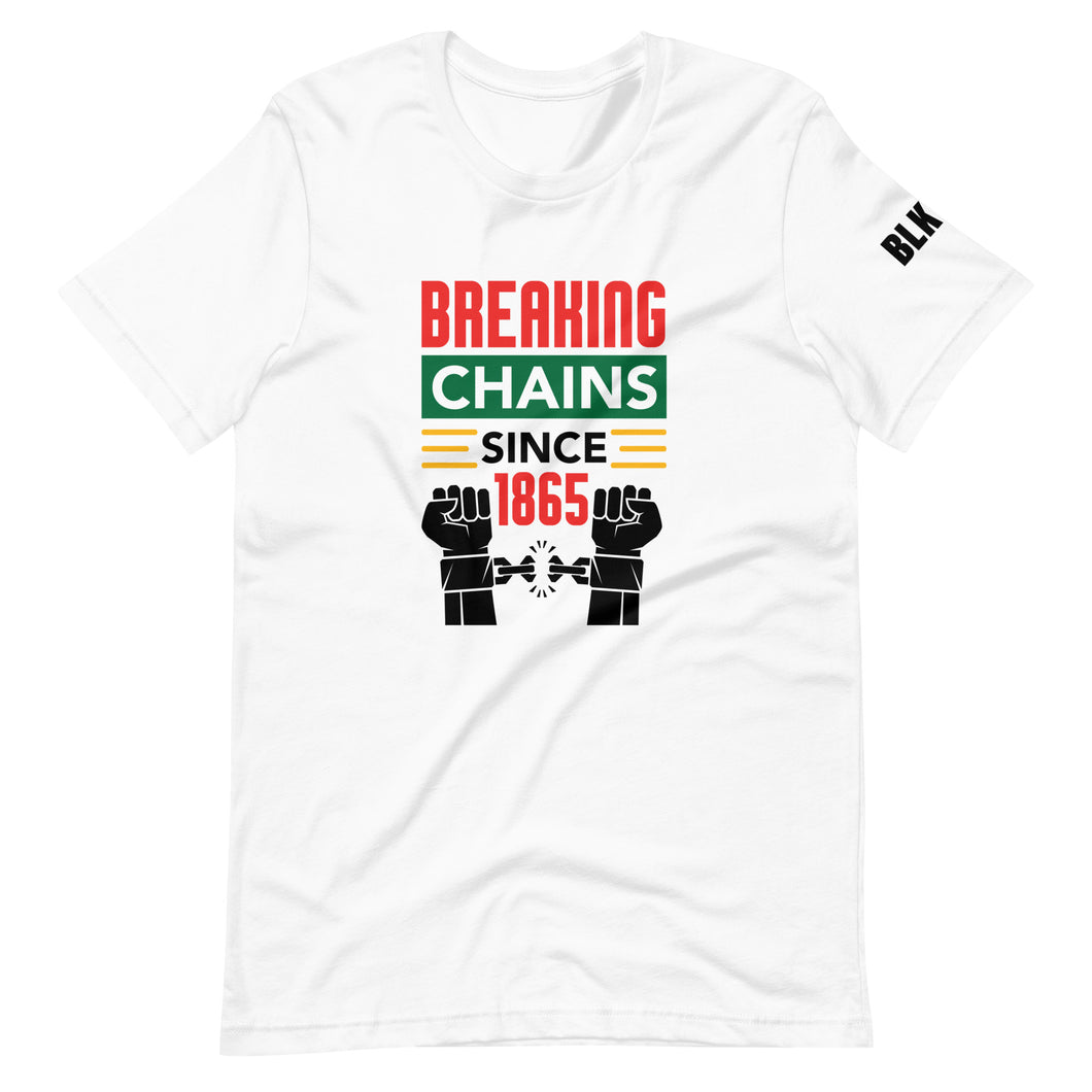 Breaking Chains Since 1865 - Juneteenth