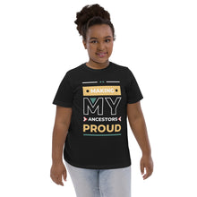 Load image into Gallery viewer, Making My Ancestors Proud Tee for Youth
